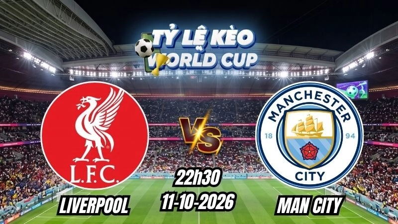 Soi kèo nhà cái Liverpool vs Man City 22h30 - 11/10/2026